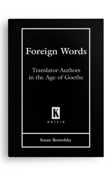 Foreign Words: Translator-Authors in the Age of Goethe